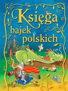 Księga bajek polskich - Zespół redakcyjny [KSIĄŻKA]