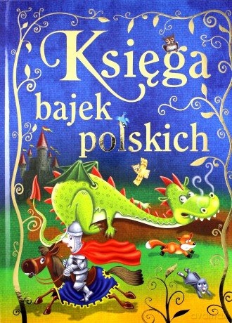 Księga bajek polskich - Zespół redakcyjny [KSIĄŻKA]