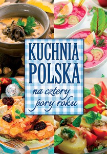 Kuchnia polska na cztery pory roku - Krawczyk Marta [KSIĄŻKA]