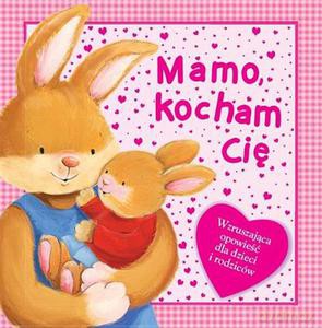 Mamo, kocham Cię [KSIĄŻKA]
