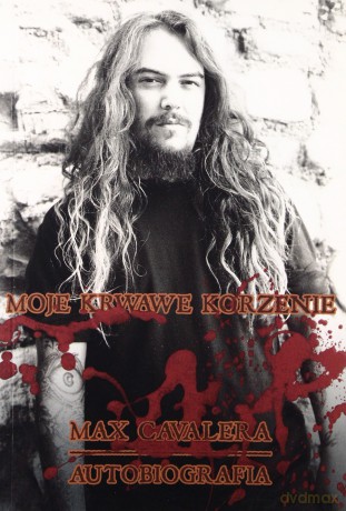Moje krwawe korzenie - Cavalera Max [KSIĄŻKA]