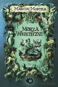 Morza Wszeteczne - Mortka Marcin [KSIĄŻKA]