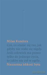 Nieznośna lekkość bytu - Kundera Milan [KSIĄŻKA]