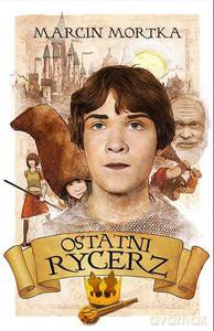 Ostatni Rycerz - Marcin Mortka [KSIĄŻKA]