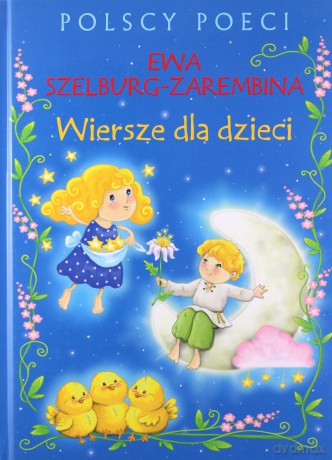 Polscy poeci. Wiersze dla dzieci. Ewa Szelburg-Zarembina - Szelburg-Zarembina Ewa [KSIĄŻKA]