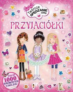 Przyjaciółki Małe Rączki Twórcze Spędzanie Czasu [KSIĄŻKA]