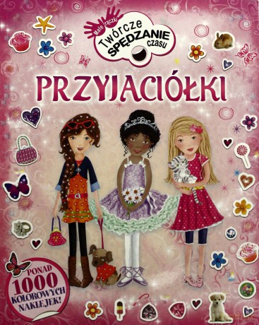 Przyjaciółki Małe Rączki Twórcze Spędzanie Czasu [KSIĄŻKA]