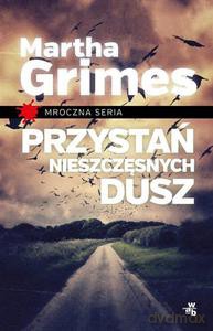 Przystań Nieszczęsnych Dusz - Grimes Martha [KSIĄŻKA]