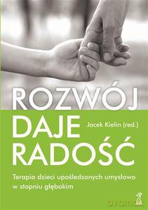 Rozwój daje radość - Kielin Jacek (red.) [KSIĄŻKA]