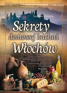 Sekrety domowej kuchni Włochów - Carreiro Suzanne [KSIĄŻKA]