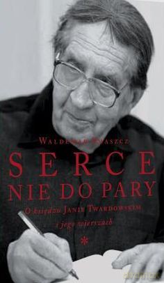 Serce nie do pary. O księdzu Janie Twardowskim i jego wierszach - Smaszcz Waldemar [KSIĄŻKA]