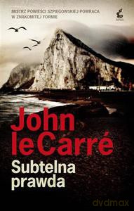 Subtelna prawda - le Carré John [KSIĄŻKA]