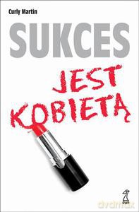 Sukces jest kobietą - Martin Curly [KSIĄŻKA]