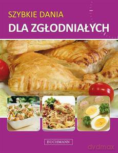 Szybkie Dania Dla Zgłodniałych [KSIĄŻKA]
