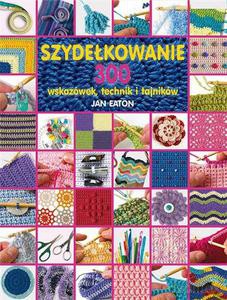 Szydełkowanie 300 wskazówek, technik i tajników - Eaton Jan [KSIĄŻKA]