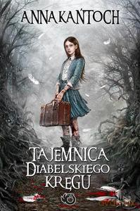 Tajemnica diabelskiego kręgu - Kańtoch Anna [KSIĄŻKA]