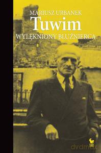 Tuwim. Wylękniony bluźnierca - Urbanek Mariusz [KSIĄŻKA]
