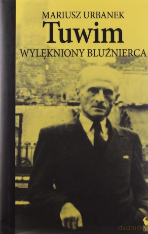 Tuwim. Wylękniony bluźnierca - Urbanek Mariusz [KSIĄŻKA]