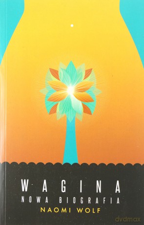 Wagina Nowa Biografia (TW) - Naomi Wolf [KSIĄŻKA]