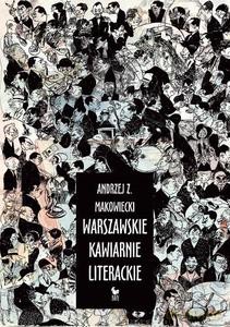 Warszawskie kawiarnie literackie - Makowiecki Andrzej Z. [KSIĄŻKA]