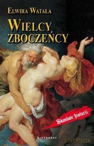 Wielcy zboczeńcy - Watała Elwira [KSIĄŻKA]