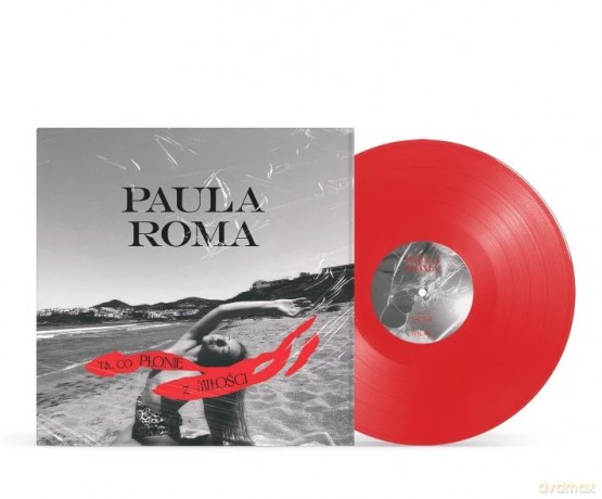Paula Roma: Ta Co Płonie z Miłości (Deluxe) [Winyl]