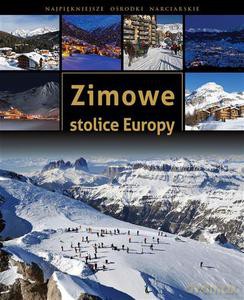 Zimowe stolice Europy. Najpiękniejsze ośrodki narciarskie - Żywczak Krzysztof [KSIĄŻKA]