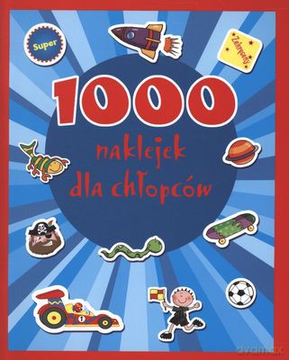 1000 Naklejek Dla Chłopców [KSIĄŻKA]