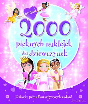 2000 Pięknych Naklejek Dla Dziewczynek [KSIĄŻKA]