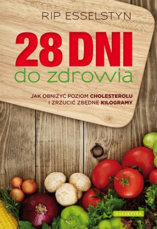28 Dni Do Zdrowia - Rip Esselstyn [KSIĄŻKA]