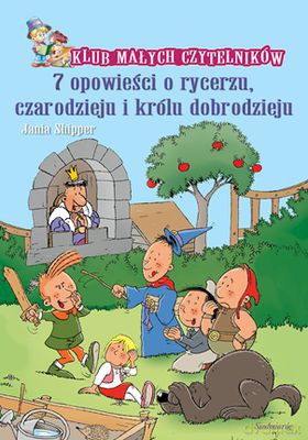 7 Opowieści O Rycerzu Czarodzieju I Księciu Dobrodzieju - Jania Shipper [KSIĄŻKA]