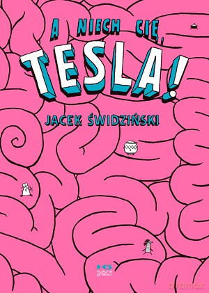 A Niech Cię Tesla - Jacek Świdziński [KSIĄŻKA]