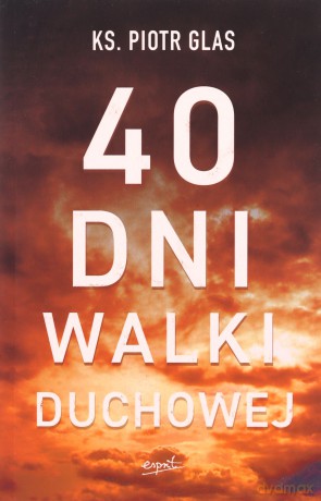 40 dni walki duchowej - Piotr Glas [KSIĄŻKA]