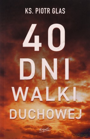 40 dni walki duchowej - Piotr Glas [KSIĄŻKA]