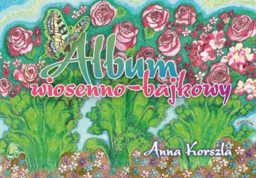 Album wiosenno-bajkowy - Anna Korszala [KSIĄŻKA]