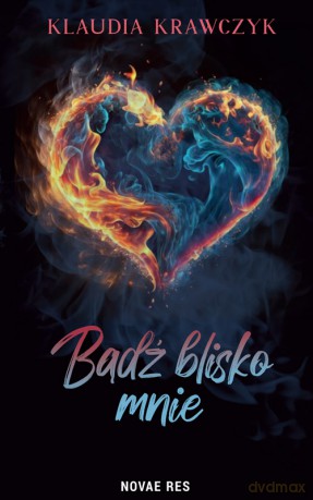 Bądź blisko mnie - Klaudia Krawczyk [KSIĄŻKA]
