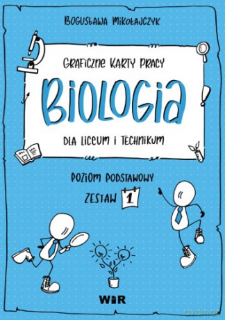 Biologia Graficzne karty pracy dla liceum i technikum Poziom podstawowy Zestaw 1 - Bogusława Mikołajczyk [KSIĄŻKA]