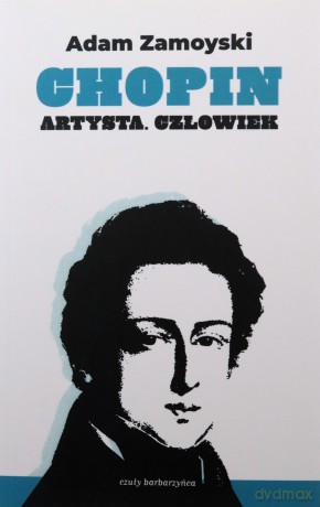 Chopin. Artysta. Człowiek - Adam Zamoyski [KSIĄŻKA]