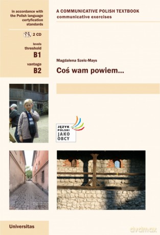 Coś wam powiem. Ćwiczenia komunikacyjne B1, B2 (wersja angielska) - Magdalena Szelc-Mays [KSIĄŻKA]