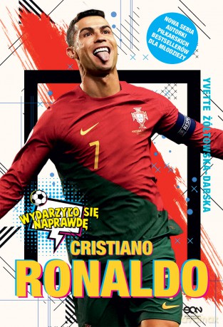 Cristiano Ronaldo. Chłopiec, który wiedział, czego chce. Wydarzyło się naprawdę - Yvette Żółtowska-Darska, Jacek Sarzało [KSIĄŻKA]