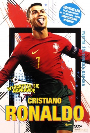 Cristiano Ronaldo. Chłopiec, który wiedział, czego chce. Wydarzyło się naprawdę - Yvette Żółtowska-Darska, Jacek Sarzało [KSIĄŻKA]