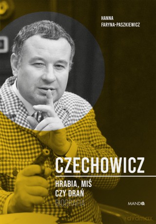 Czechowicz Hrabia. Miś czy drań - Hanna Faryna-Paszkiewicz [KSIĄŻKA]