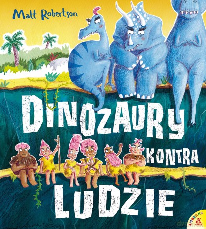 Dinozaury kontra ludzie - Matt Robertson [KSIĄŻKA]