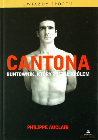 Cantona Buntownik Który Został Królem (TW) - Philippe Auclair [KSIĄŻKA]