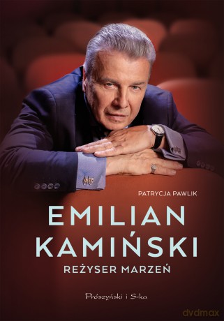 Emilian Kamiński. Reżyser marzeń - Patrycja Pawlik [KSIĄŻKA]