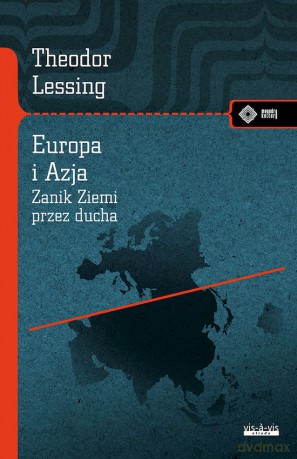 Europa i Azja. (Zanik Ziemi przez Ducha) - Theodor Lessing [KSIĄŻKA]
