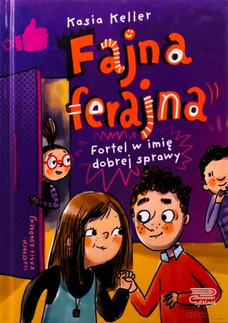 Fortel w imię dobrej sprawy. Fajna ferajna (Tom 2) - Kasia Keller [KSIĄŻKA]