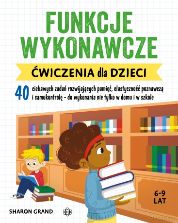 Funkcje wykonawcze Ćwiczenia dla dzieci - Sharon Grand [KSIĄŻKA]