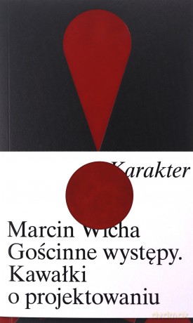 Gościnne występy. Kawałki o projektowaniu - Marcin Wicha [KSIĄŻKA]
