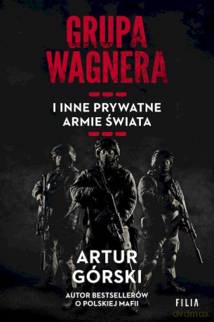 Grupa Wagnera i inne prywatne armie świata wyd. kieszonkowe - Artur Górski [KSIĄŻKA]